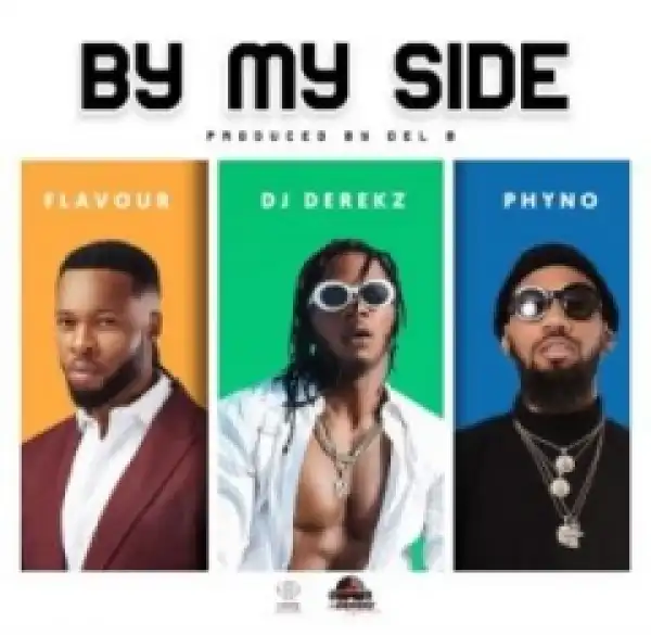 DJ Derekz - By My Side ft. Flavour & Phyno